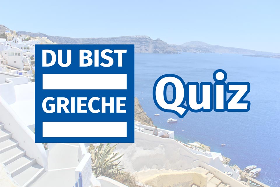Wie viel Grieche steckt in Dir? Quiz #1
