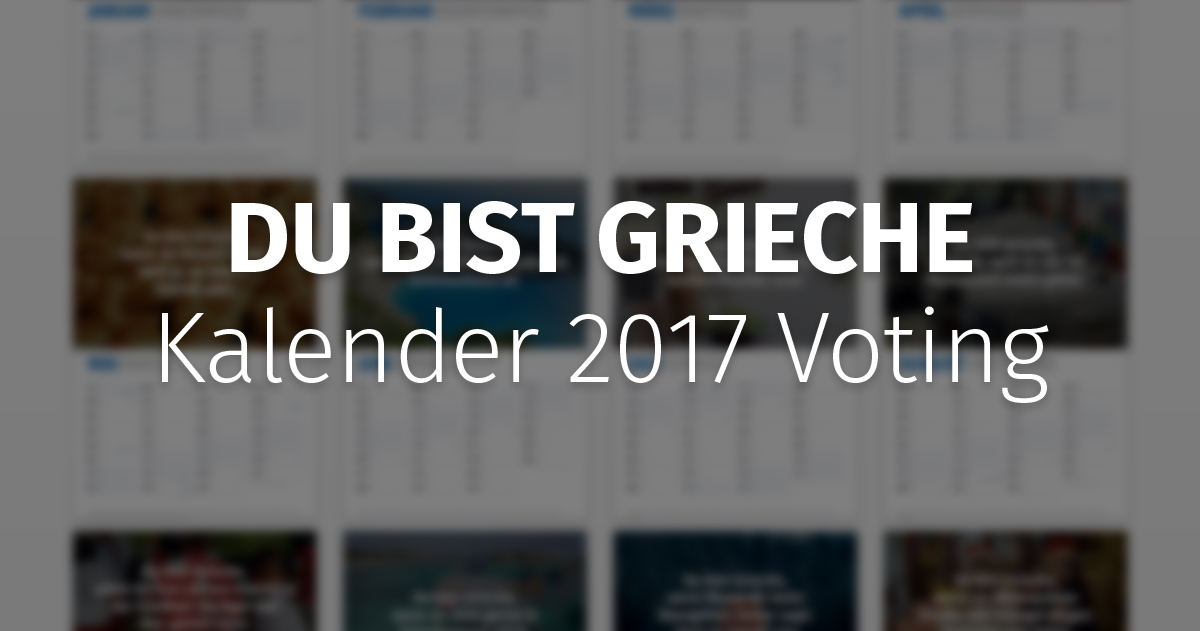 DU BIST GRIECHE Kalender 2017 Voting