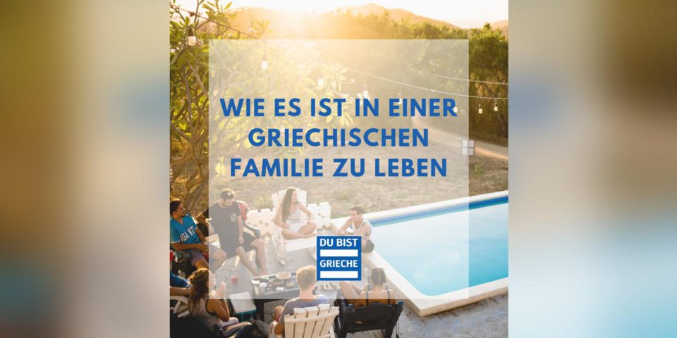 19 Fakten wie es ist, in einer griechischen Familie zu leben. DU BIST
