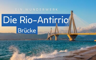 Die Rio-Antirrio-Brücke in Griechenland: Ein Wunderwerk der modernen Ingenieurskunst