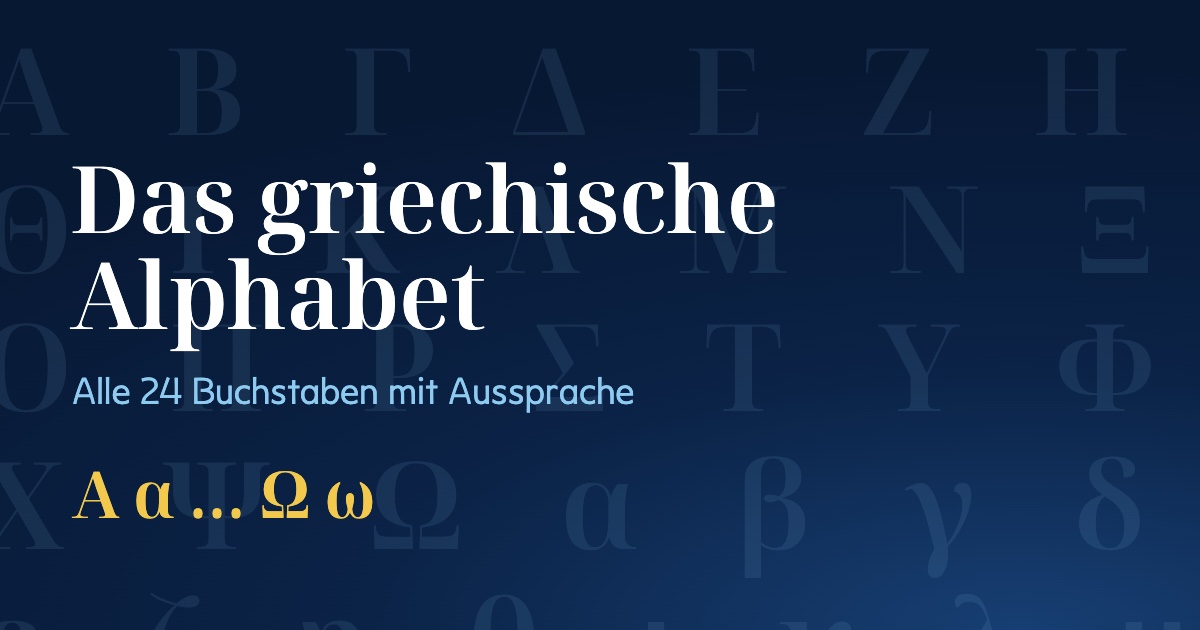 Das griechische Alphabet: alle 24 Buchstaben mit Aussprache