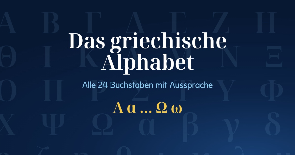 Das griechische Alphabet: alle 24 Buchstaben mit Aussprache